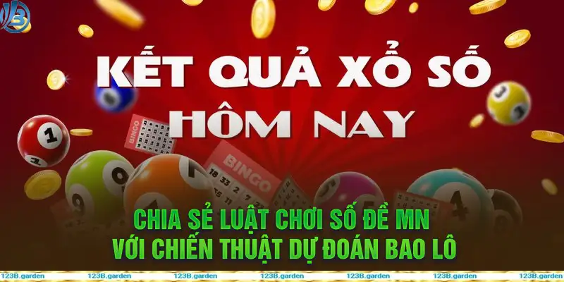 Chia sẻ luật chơi số đề MN với chiến thuật dự đoán bao lô