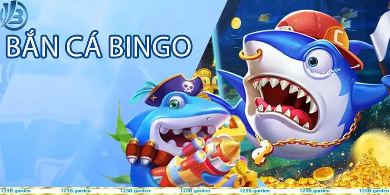 Game bắn cá đổi thưởng uy tín Bingo