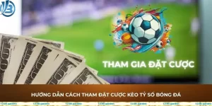 Hướng dẫn cách tham gia đặt cược kèo tỷ số bóng đá tại 123B thể thao