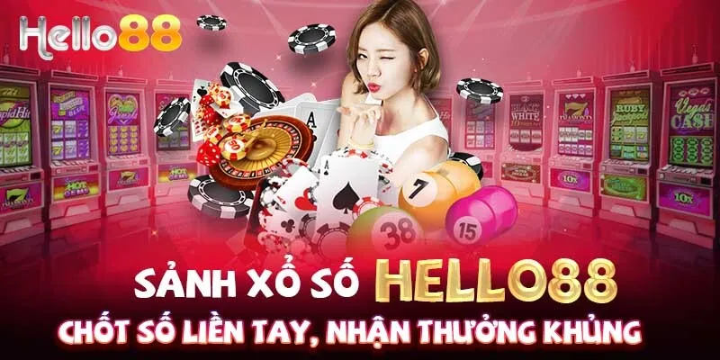 Tìm hiểu các thông tin về sảnh xổ số Hello88 2024