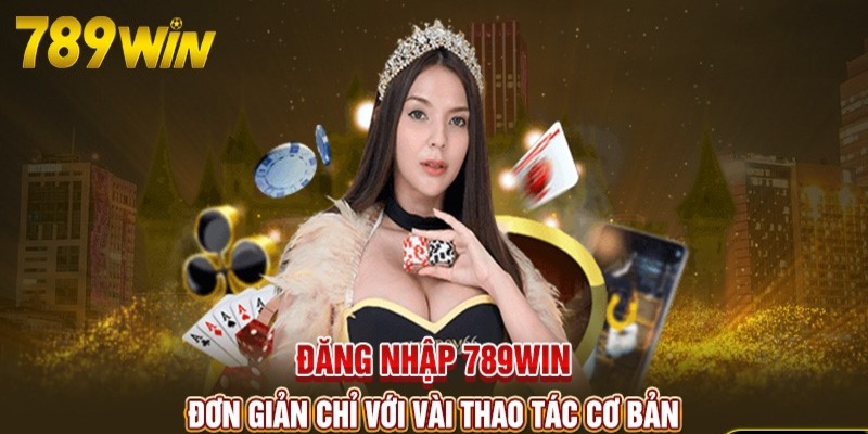 Đăng nhập 789Win với vài thao tác cơ bản