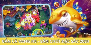 Bắn Cá Vàng H5 - Sân Chơi Đặc Sắc Cho Giới Trẻ Hot Nhất 2024