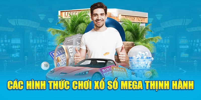 Các hình thức chơi xổ số Mega thịnh hành