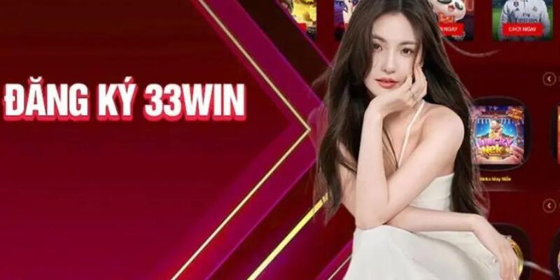 Lý do nhiều bet thủ ưa thích đăng ký 33win