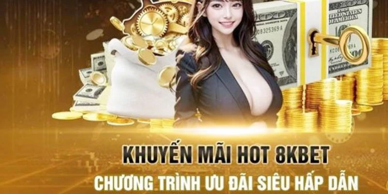 Nhanh chóng nhận tiền khuyến mãi 8KBET nếu bạn cẩn thận