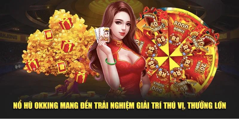 Nổ Hũ okking - Sân Giải Trí Đỉnh Cao Dễ Dàng Trúng Jackpot