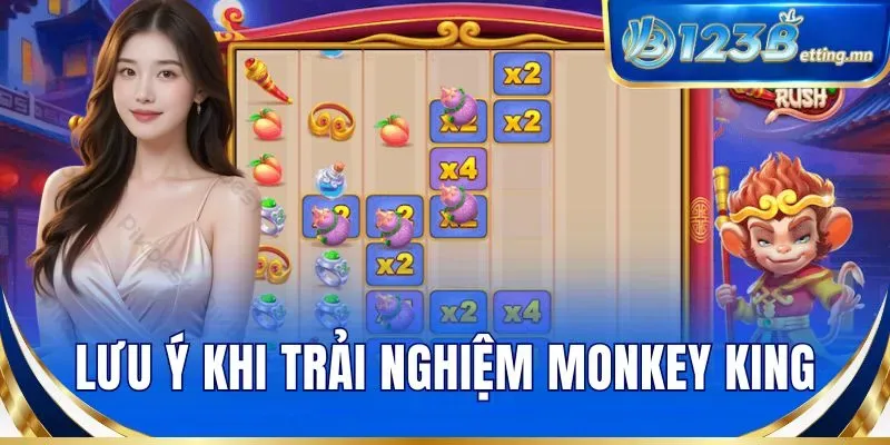 Lưu ý khi trải nghiệm Monkey King